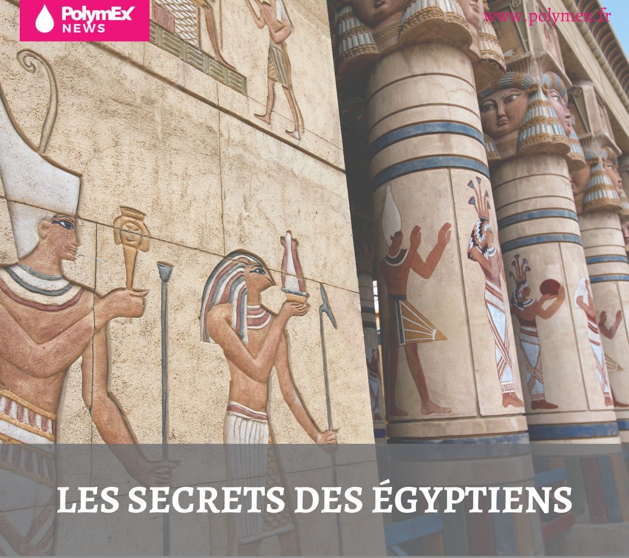 LES SECRETS DES ÉGYPTIENS